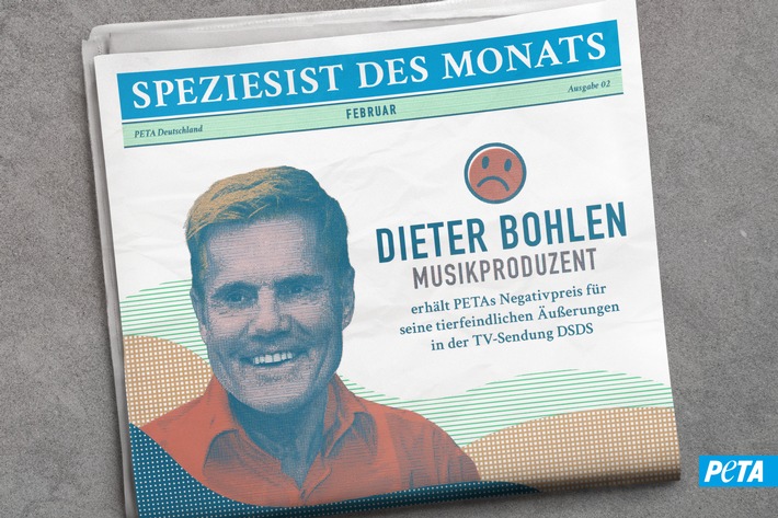 Deutschland sucht den Super-Speziesist: Dieter Bohlen für tierfeindliche Aussagen bei DSDS von PETA als „Speziesist des Monats“ Februar ausgezeichnet